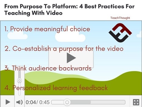 From Purpose To Platform: 4 Best Practices For Teaching With Video - by TeachThought Staff | iGeneration - 21st Century Education (Pedagogy & Digital Innovation) | Scoop.it