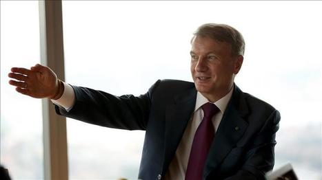 Russia's Sberbank will maintain Turkish role, says CEO | Turkish Business News | Scoop.it