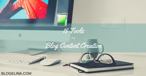 15 Tools For Blog Content Creation | Public Relations & Social Marketing Insight | Scoop.it