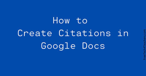 How to Cite Sources in Google Docs via @rmbyrne  | iGeneration - 21st Century Education (Pedagogy & Digital Innovation) | Scoop.it