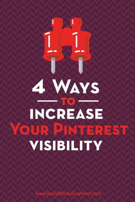 4 Ways to Increase Your Pinterest Visibility | Social Media Examiner | Public Relations & Social Marketing Insight | Scoop.it