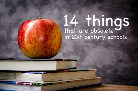 14 things that are obsolete in 21st century schools | Social Media Classroom | Scoop.it