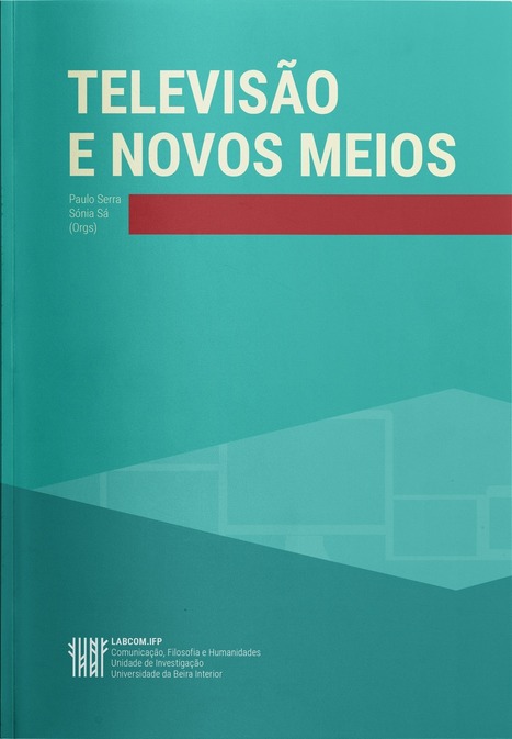 TELEVISÃO E NOVOS MEIOS / Paulo Serra e Sónia Sá (Orgs.) | Comunicación en la era digital | Scoop.it