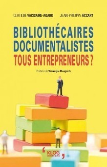 Biblioth&eacute;caires, documentalistes : tous entrepreneurs ? | Bo&icirc;te &agrave; outils num&eacute;riques | Scoop.it