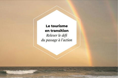 Livre blanc : 20 pages pour comprendre le tourisme en transition et... passer à l’action ! | Réseau des Offices de tourisme de l'Isère | Scoop.it