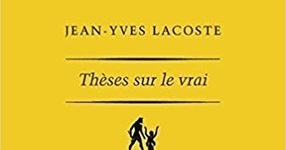 Jean-Yves Lacoste : Th&egrave;ses sur le vrai | Les Livres de Philosophie | Scoop.it