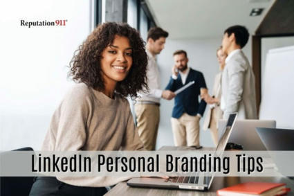 11 LinkedIn Personal Branding Tips to Use | Reputation911 | Business Reputation Management | Scoop.it