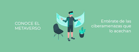 Conoce el metaverso y ent&eacute;rate de las ciberamenazas que lo acechan&nbsp; | TIC & Educaci&oacute;n | Scoop.it