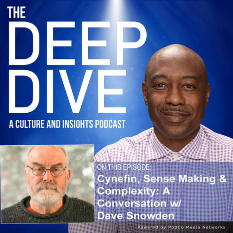Episode 102: Cynefin, Sense Making & Complexity: A Conversation w/Dave Snowden | Art of Hosting | Scoop.it