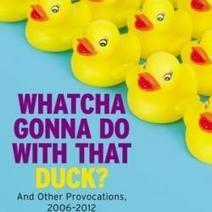 Whatcha Gonna Do With That Duck? Seth Godin's Top Blog Posts of 2012 | Startup Revolution | Scoop.it