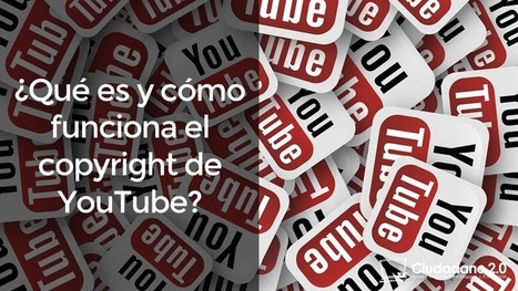 � ¿Qué es y cómo funciona el Copyright de YouTube? | Educación, TIC y ecología | Scoop.it