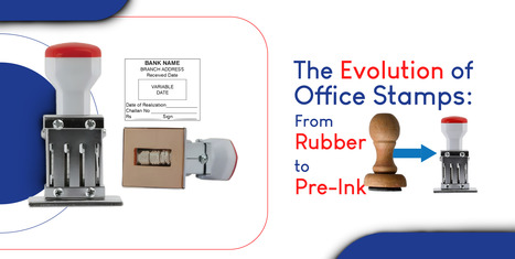 The Evolution of Office Stamps: From Rubber to Pre-Ink | Stampvala | Scoop.it