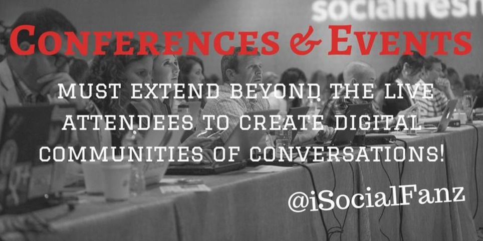 Conferences & Events must extend beyond the Live Attendees to create Digital Communities of Conversations! | LinkedIn | Digital Leadership & C- Suite | Scoop.it