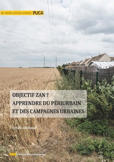 Objectif ZAN ? Apprendre du p&eacute;riurbain et des campagnes urbaines, Sylvain Allemand - PUCA | Une semaine d'actu - Newsletter de veille de l'AURH | Scoop.it