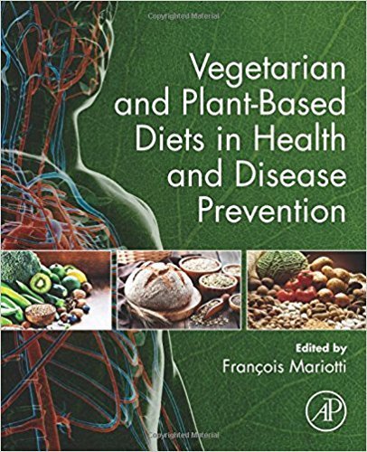 "Vegetarian and Plant-Based Diets in Health and Disease Prevention", un ouvrage du Prof. Fran&ccedil;ois Mariotti | Life Sciences Universit&eacute; Paris-Saclay | Scoop.it