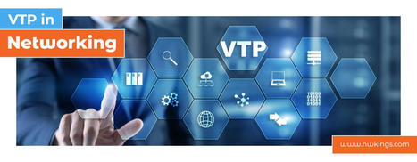 What is VTP in Networking | Best Explained - 2023 | Learn courses CCNA, CCNP, CCIE, CEH, AWS. Directly from Engineers, Network Kings is an online training platform by Engineers for Engineers. | Scoop.it