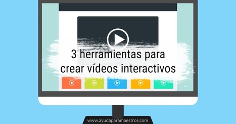 3 herramientas para crear vídeos interactivos | Todoele: Herramientas y aplicaciones para ELE | Scoop.it