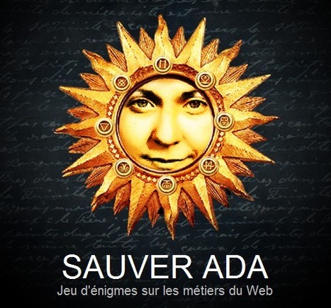Sauver Ada - Serious Game | P O C: Pr&eacute;sentation Originale des Connaissances | Scoop.it