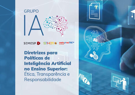 Diretrizes para Políticas de Inteligência Artificial no Ensino Superior: Ética, Transparência e Responsabilidade - Publicações do Consórcio | Inovação Educacional | Scoop.it