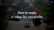 How to Make a Video for Non-Profits: 34 Tips and Examples to Help You Create Better Films | VideoDrome | Scoop.it