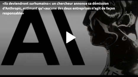 &laquo;Elles jouent avec nos vies&raquo; : un chercheur d&rsquo;Anthropic d&eacute;missionne, inquiet d&rsquo;une IA &laquo;hors de contr&ocirc;le&raquo; | Science & Transhumanisme | Scoop.it