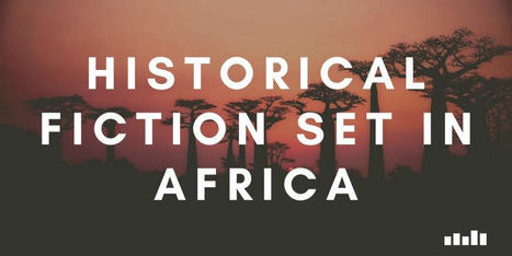 African Historical Fiction - Five Books Expert Recommendations | Writers & Books | Scoop.it