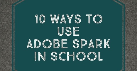 Important news about Adobe Spark | Creative teaching and learning | Scoop.it