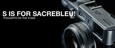 S is for Sacrebleu! | Thoughts on the X100S | Patrick La Roque | Photography Gear News | Scoop.it