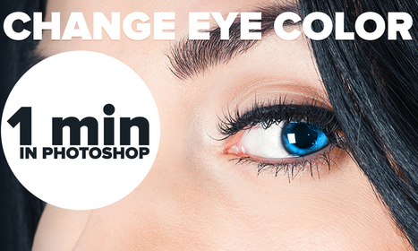 Change Eye Color in Photoshop in 1 Minute @ Weeder | Image Effects, Filters, Masks and Other Image Processing Methods | Scoop.it