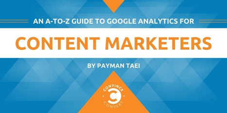 An A-to-Z Guide to Google Analytics for Content Marketers | Public Relations & Social Marketing Insight | Scoop.it
