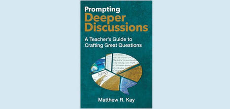 Prompting Deeper Discussions by Crafting Great Questions | Education 2.0 & 3.0 | Scoop.it