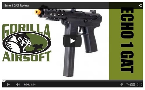 BEAST Reviews the Echo 1 GAT - Gorilla Airsoft on YouTube! | Thumpy's 3D House of Airsoft™ @ Scoop.it | Scoop.it