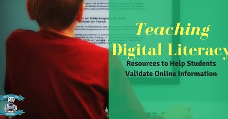 Teaching Digital Literacy: Resources to Help Students Validate Online Information | Notebook or My Personal Learning Network | Scoop.it