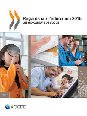 Regards sur l'éducation 2015 - Les indicateurs de l'OCDE | Education & Numérique | Scoop.it