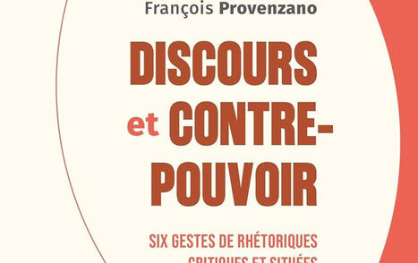 Thomas Franck, Fran&ccedil;ois Provenzano : Discours et contre-pouvoir. Six gestes de rh&eacute;toriques critiques et situ&eacute;es | Les Livres de Philosophie | Scoop.it