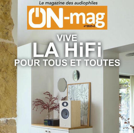 "Vive la Hifi pour tous et toutes" : notre numéro 2025-2 est en ligne | ON-TopAudio | Scoop.it