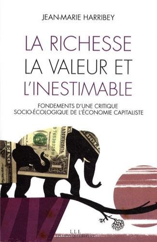 Livre : "La richesse, la valeur et l'inestimable : Fondements d'une critique socio-&eacute;cologique de l'&eacute;conomie capitaliste" de Jean-Marie Harribey | Economie Responsable et Consommation Collaborative | Scoop.it