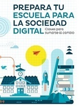 Prepara tu escuela para la sociedad digital | Educación, TIC y ecología | Scoop.it