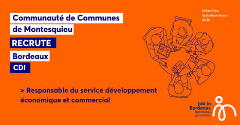 RESPONSABLE DU SERVICE DÉVELOPPEMENT ÉCONOMIQUE ET COMMERCIAL | Job in Bordeaux | Scoop.it