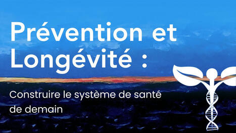 Replay 2025 - Prévention moderne et longévité, un alignement d’étoiles inédit | BEST OF PHARMAGEEK | Scoop.it