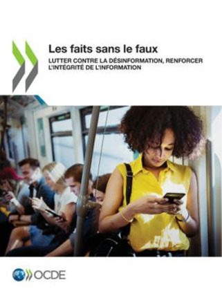 Les faits sans le faux : Lutter contre la désinformation, renforcer l’intégrité de l’information | fr | OCDE | LA CURATION DE CONTENU DANS UN ENVIRONNEMENT NUMÉRIQUE | Scoop.it