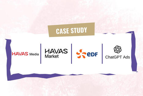 ChatGPT Ads : les premiers enseignements d&rsquo;Havas Market avec EDF | Ma revue de web | Scoop.it