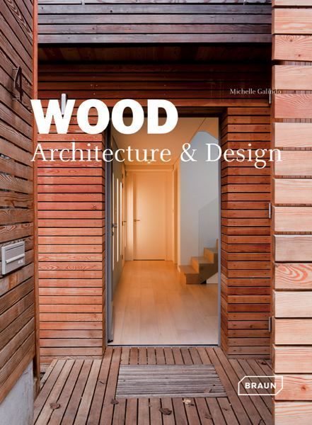 [Livre] Wood Architecture and Design de Michelle Galindo | Build Green, pour un habitat écologique | Scoop.it