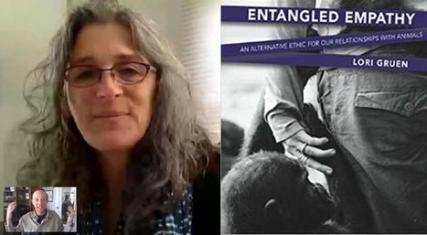 Entangled Empathy: From an Ethics of Justice to an Ethics of Empathy:  Lori Gruen & Edwin Rutsch | Empathy and Animals | Scoop.it