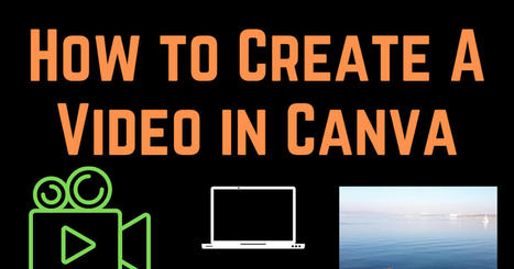 How to Create a Video in Canva | Education 2.0 & 3.0 | Scoop.it