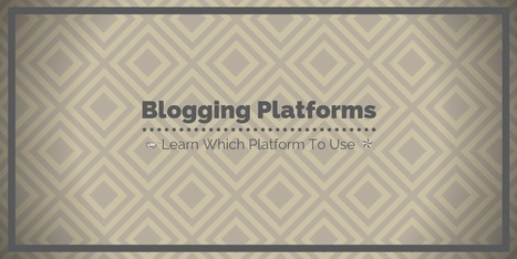 What Platform Should I Use To Start A Blog? | The Content Marketing Hat | Scoop.it