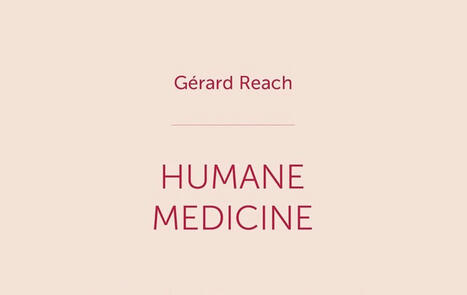 Gérard Reach : Humane Medicine. A Philosophical Study of an Encounter | Les Livres de Philosophie | Scoop.it
