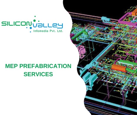 Affordable MEP Prefabrication Services | Silicon Valley | CAD Services - Silicon Valley Infomedia Pvt Ltd. | Scoop.it