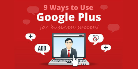 9 ways to use Google Plus for Business Success | B3 Multimedia Solutions | GooglePlus Expertise | Scoop.it