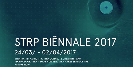 24.03>02.04 - STRP Biënnale 2017 // creative technology /// #mediaart | Digital #MediaArt(s) Numérique(s) | Scoop.it